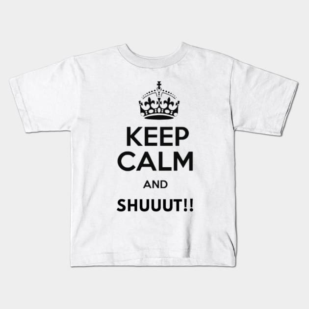 Keep Calm And SHUUUT!! Kids T-Shirt by Ibrahimm